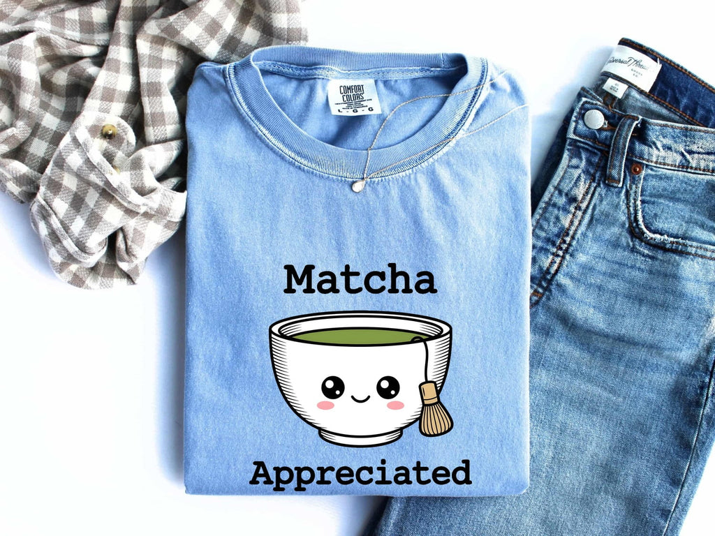 Matcha Shirt, Matcha Appreciated Tee, Cute Green Tea Shirt