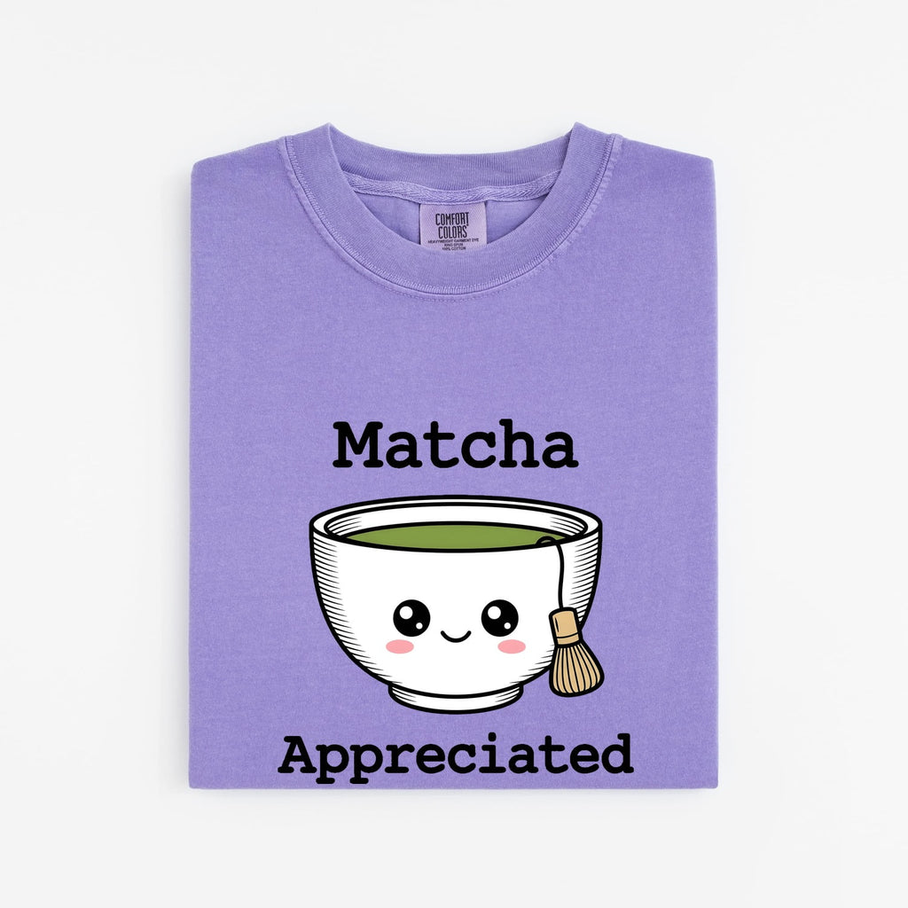 Matcha Shirt, Matcha Appreciated Tee, Cute Green Tea Shirt