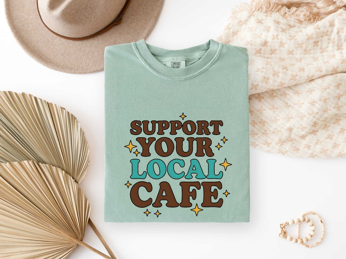 Support Your Local Cafe Shirt, Coffee Lover Tee, Barista Gift
