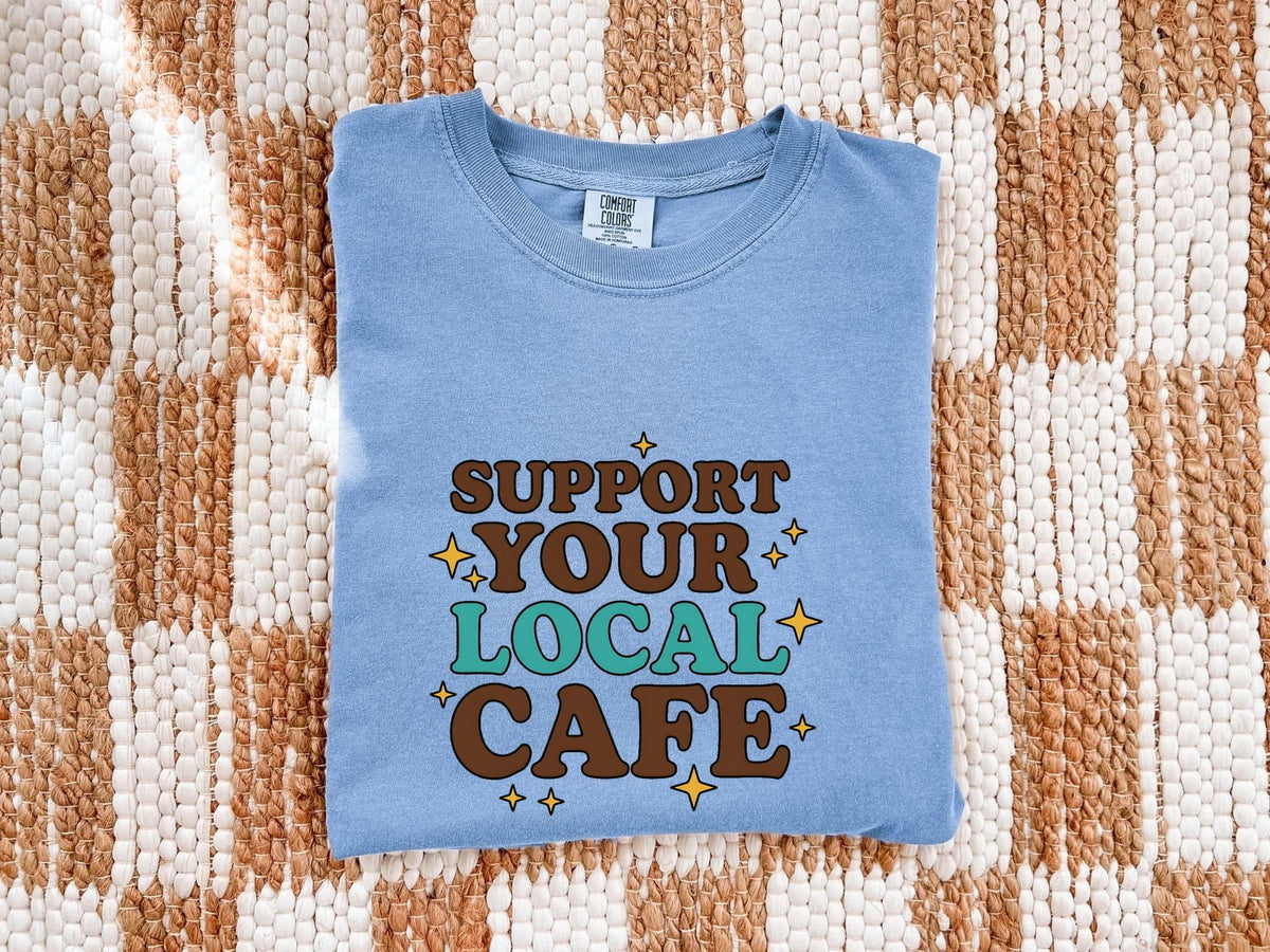 Support Your Local Cafe Shirt, Coffee Lover Tee, Barista Gift