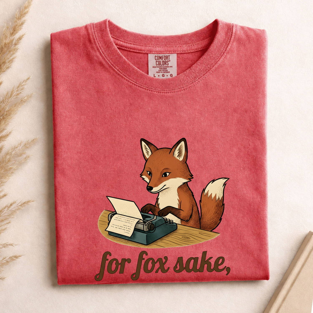 For Fox Sake Shirt, Funny Fox Tee, Writer Humor Tee