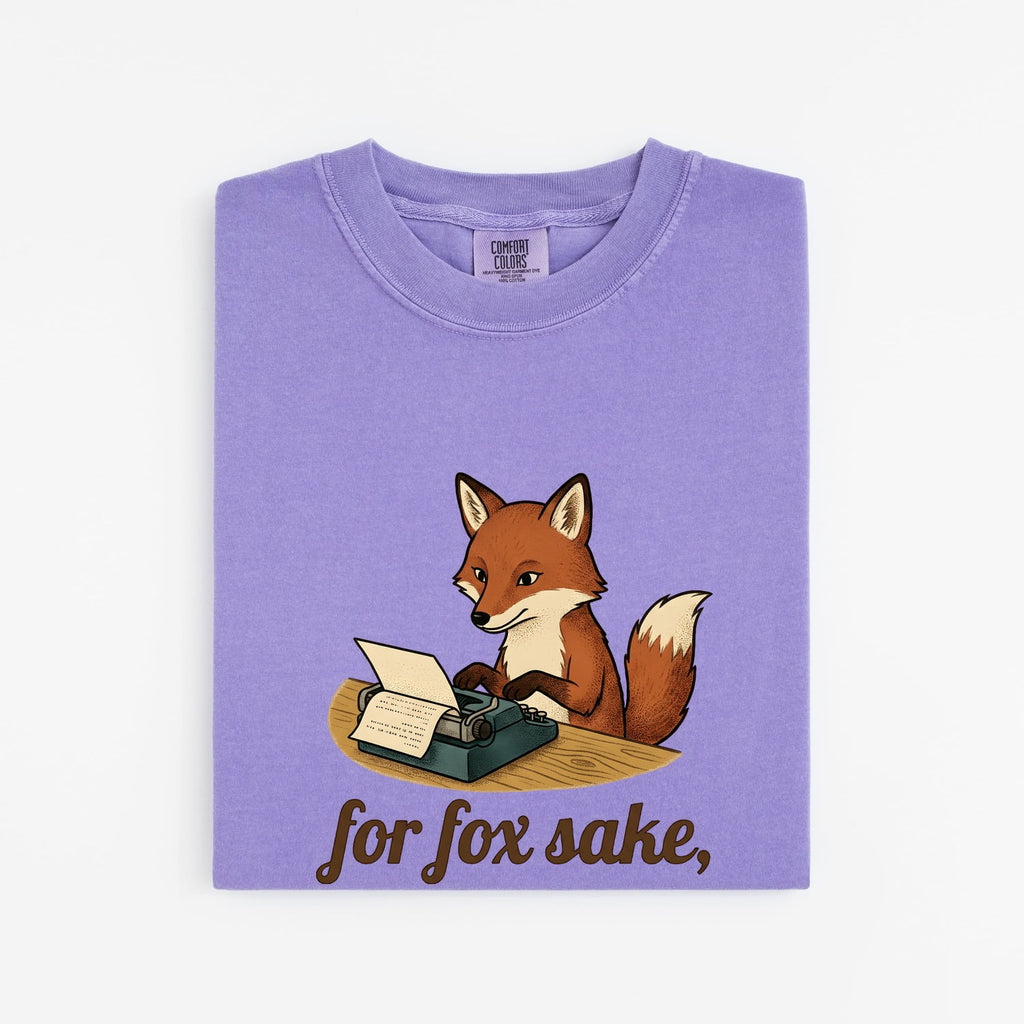 For Fox Sake Shirt, Funny Fox Tee, Writer Humor Tee