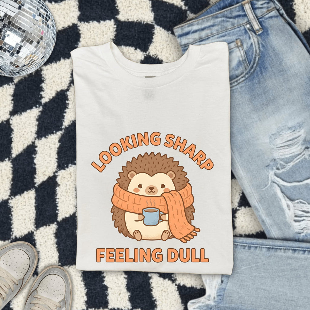 Looking Sharp Feeling Dull Shirt, Funny Hedgehog Tee, Cute Animal Graphic Tee