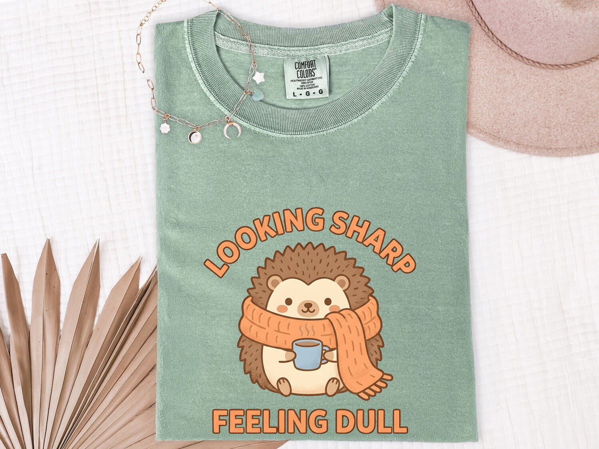 Looking Sharp Feeling Dull Shirt, Funny Hedgehog Tee, Cute Animal Graphic Tee