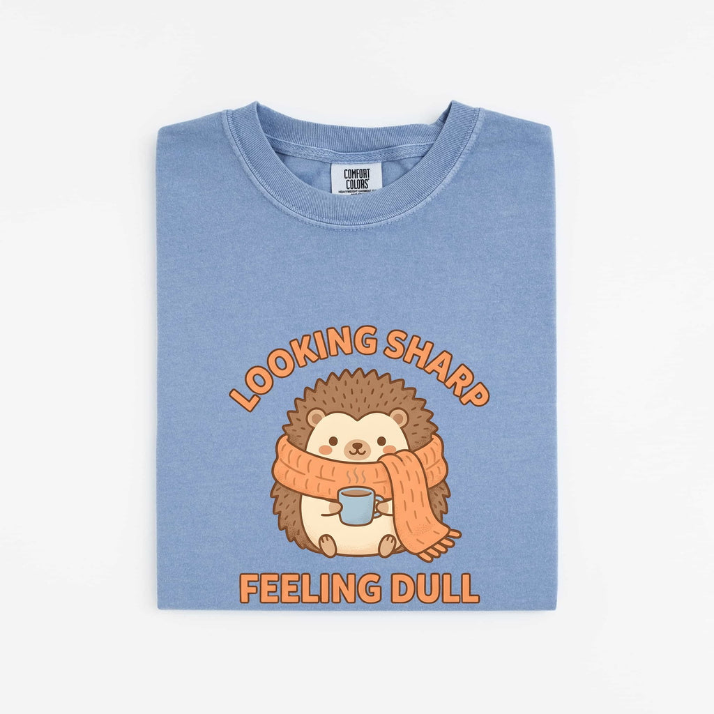 Looking Sharp Feeling Dull Shirt, Funny Hedgehog Tee, Cute Animal Graphic Tee