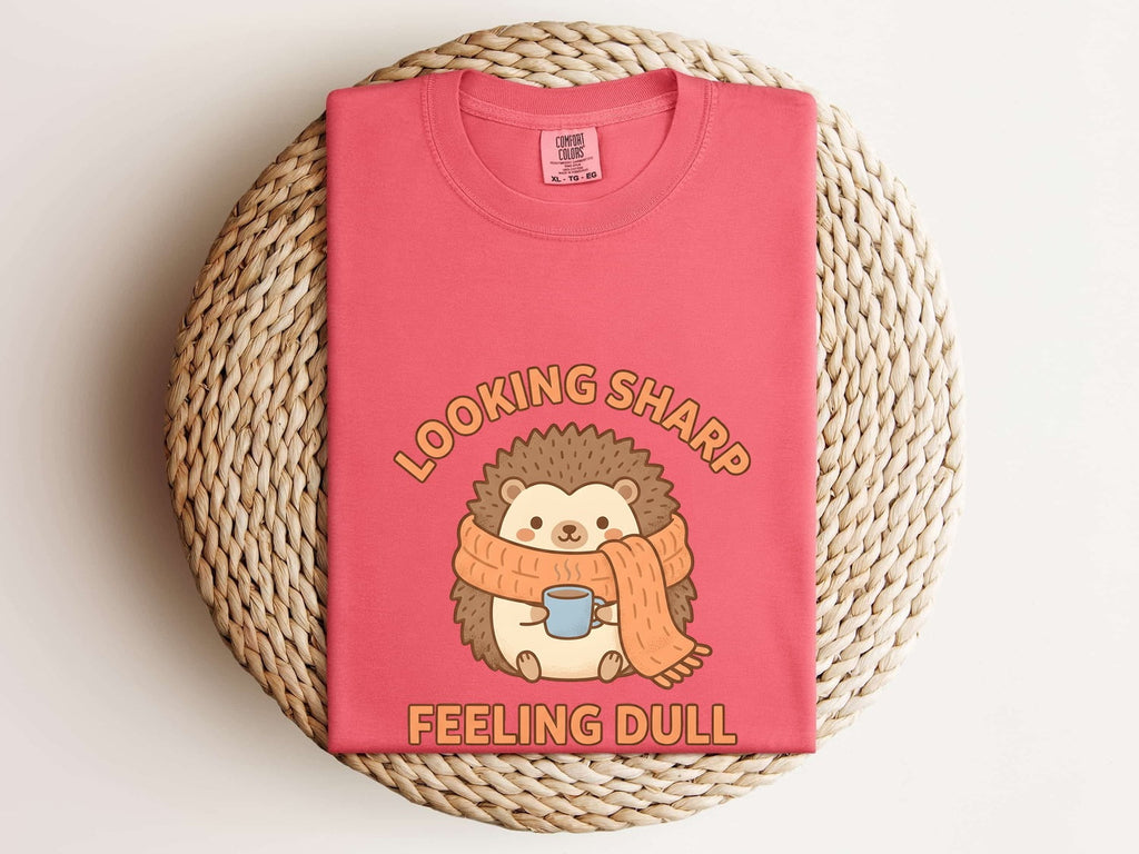 Looking Sharp Feeling Dull Shirt, Funny Hedgehog Tee, Cute Animal Graphic Tee