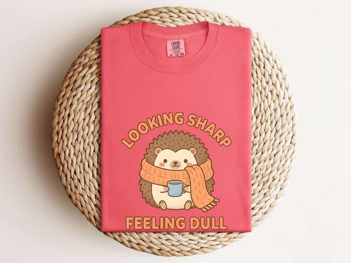 Looking Sharp Feeling Dull Shirt, Funny Hedgehog Tee, Cute Animal Graphic Tee