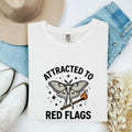 Attracted to Red Flags Shirt, Funny Moth Tee, Dating Humor Shirt, Sarcastic Gift
