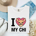 I Love My Chi Shirt, Chihuahua Mom Tee, Chihuahua Lover Gift, Dog Mom Shirt