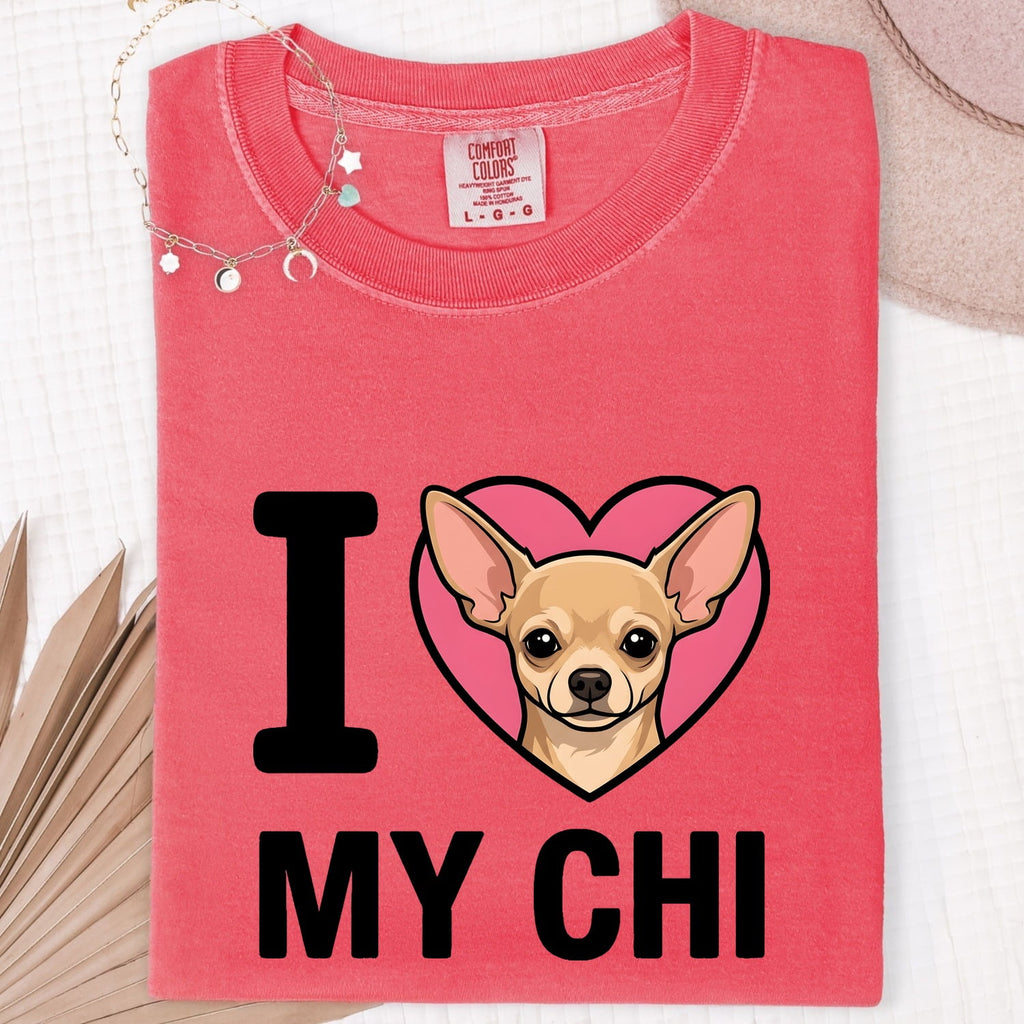 I Love My Chi Shirt, Chihuahua Mom Tee, Chihuahua Lover Gift, Dog Mom Shirt