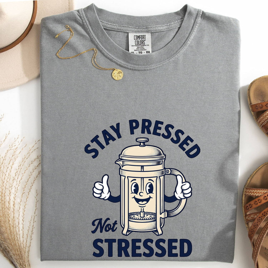 Stay Pressed Not Stressed Shirt, Funny Coffee Tee, French Press Shirt, Coffee Lover Gift, Barista Tee