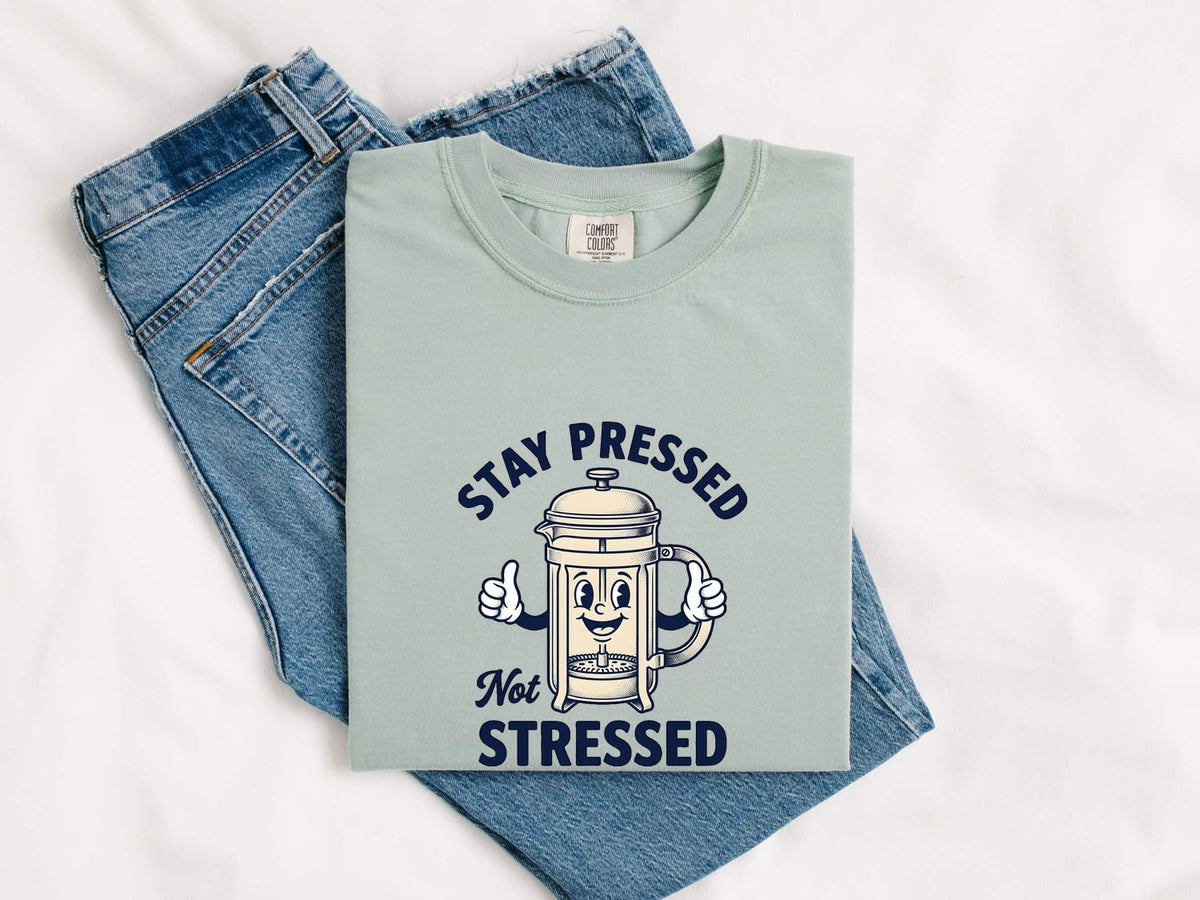 Stay Pressed Not Stressed Shirt, Funny Coffee Tee, French Press Shirt, Coffee Lover Gift, Barista Tee