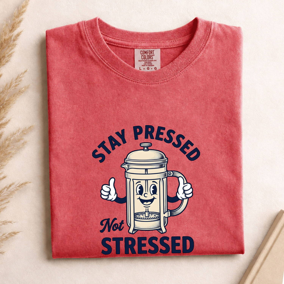 Stay Pressed Not Stressed Shirt, Funny Coffee Tee, French Press Shirt, Coffee Lover Gift, Barista Tee