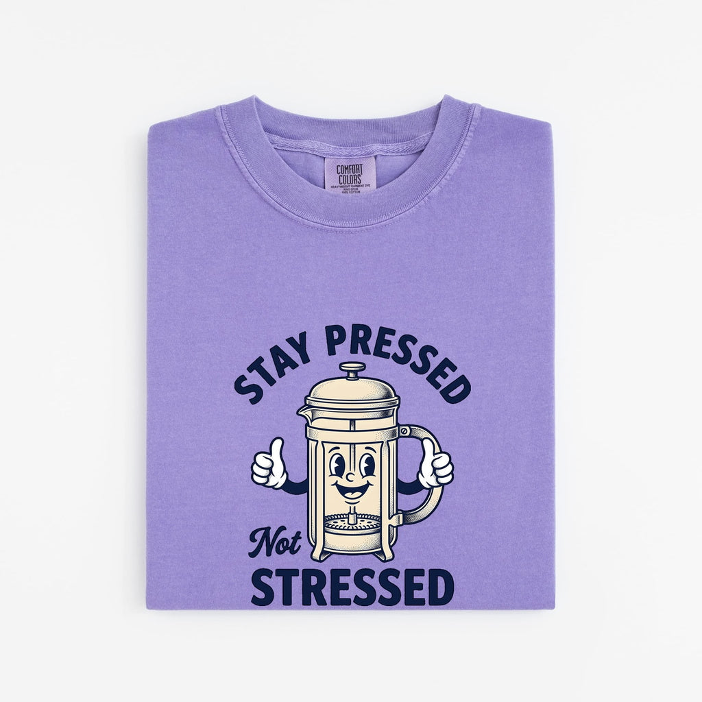 Stay Pressed Not Stressed Shirt, Funny Coffee Tee, French Press Shirt, Coffee Lover Gift, Barista Tee