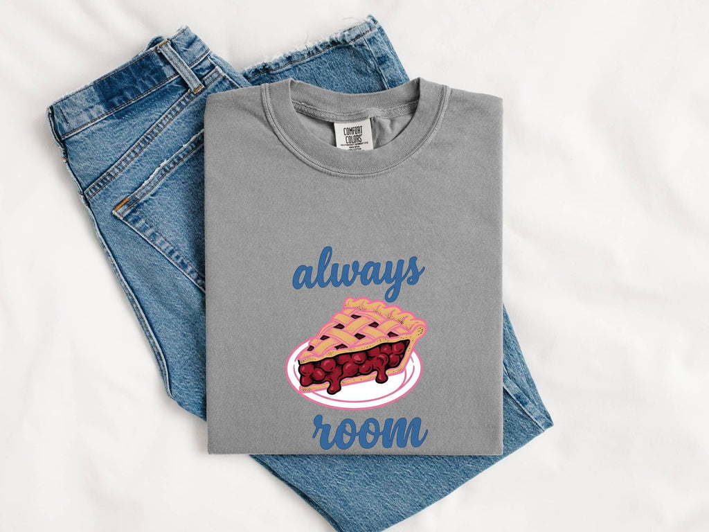 Always Room for Pie Shirt, Cherry Pie Tee, Funny Dessert Shirt, Pie Lover Gift for Women