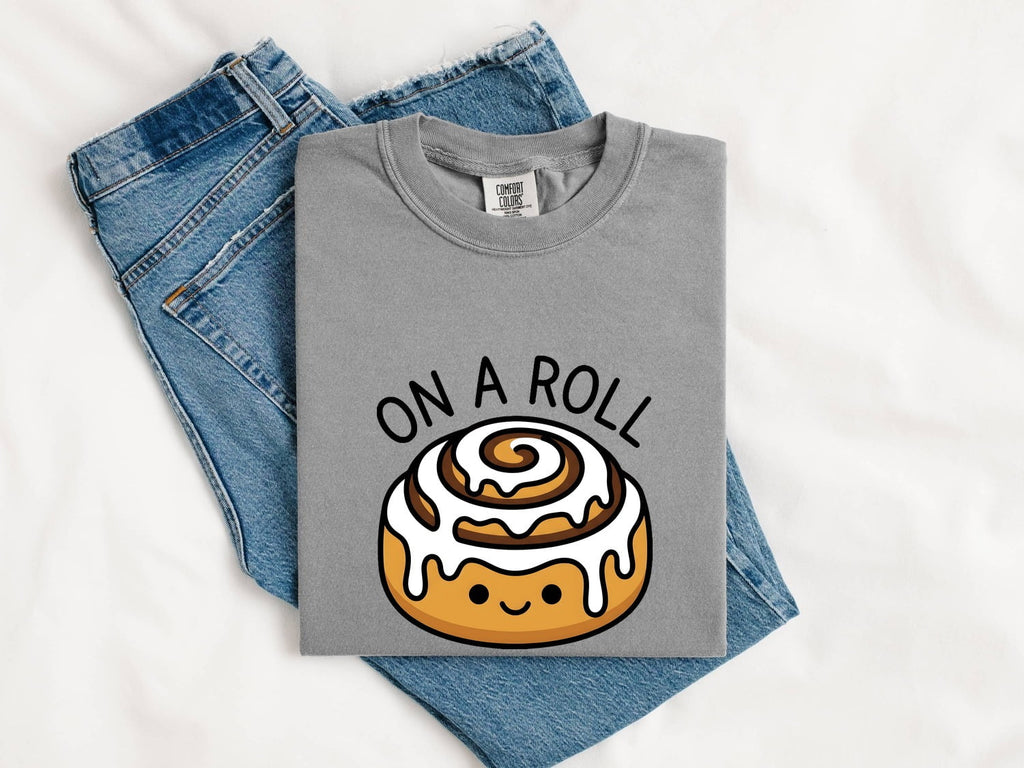 Funny Cinnamon Roll Shirt, On a Roll Tee, Cute Cinnamon Bun Shirt, Bakery Lover Gift for Women