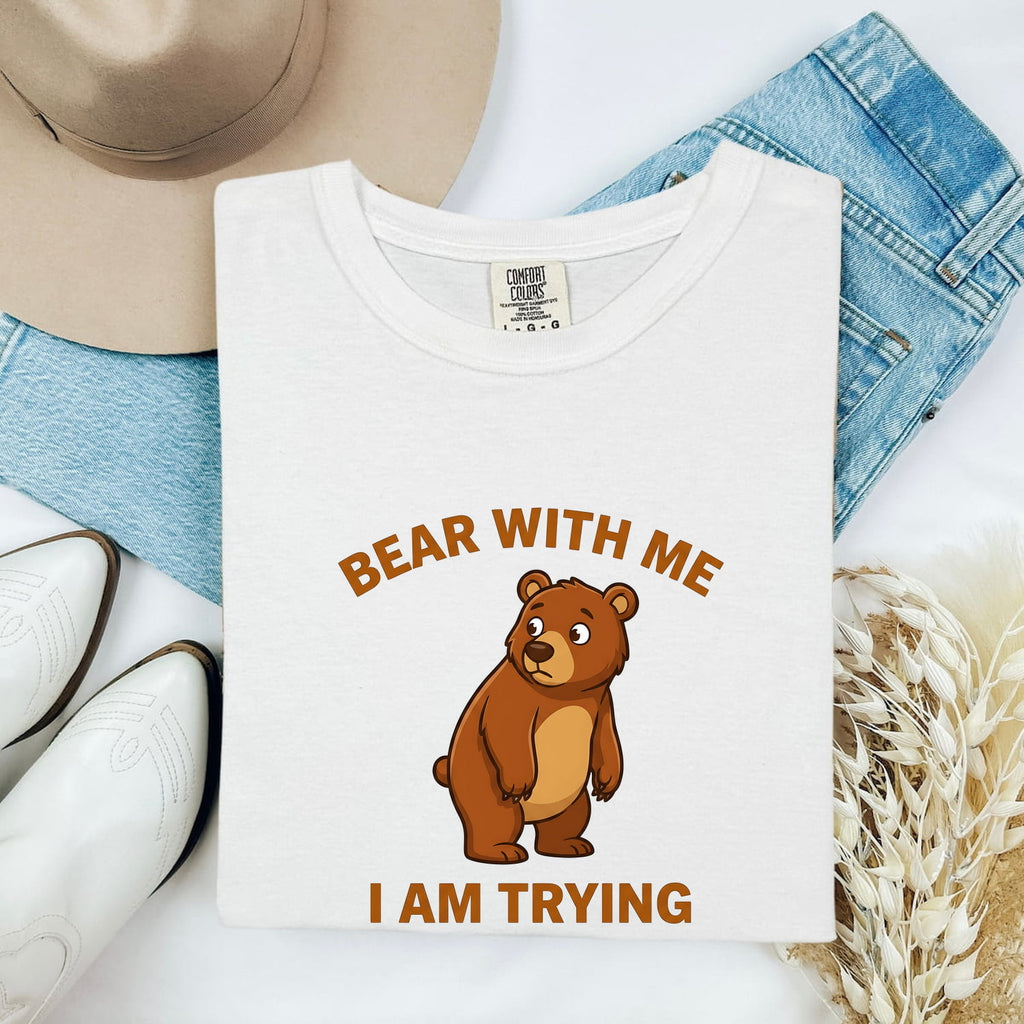 Bear With Me I Am Trying Shirt – Funny Bear Graphic Tee