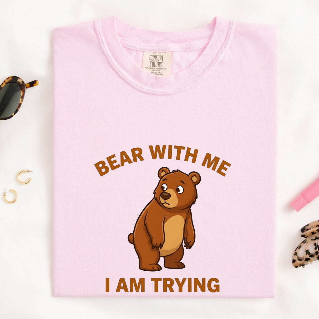 Bear With Me I Am Trying Shirt – Funny Bear Graphic Tee