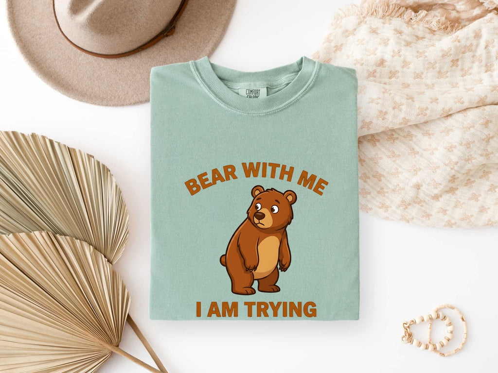Bear With Me I Am Trying Shirt – Funny Bear Graphic Tee