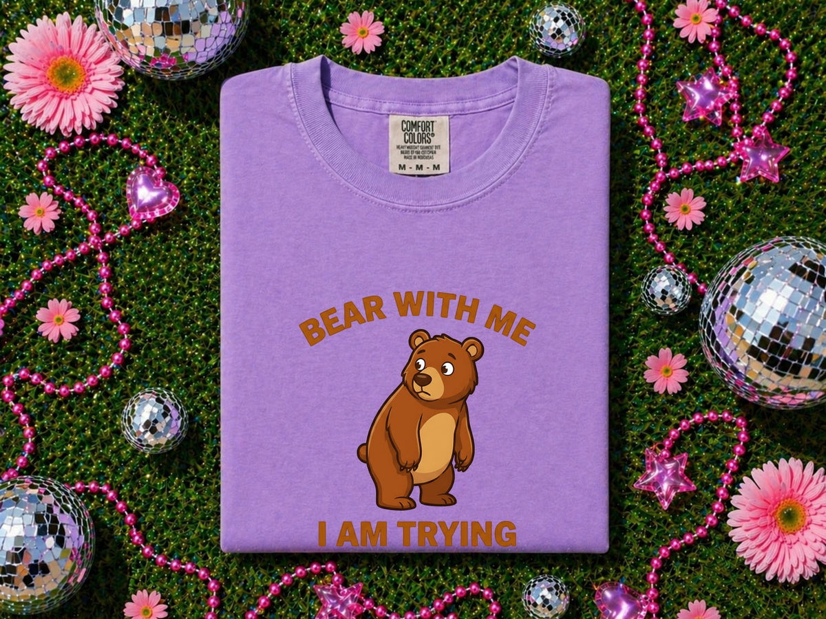 Bear With Me I Am Trying Shirt – Funny Bear Graphic Tee