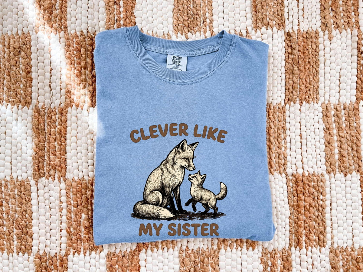 Clever Like My Sister Fox Shirt
