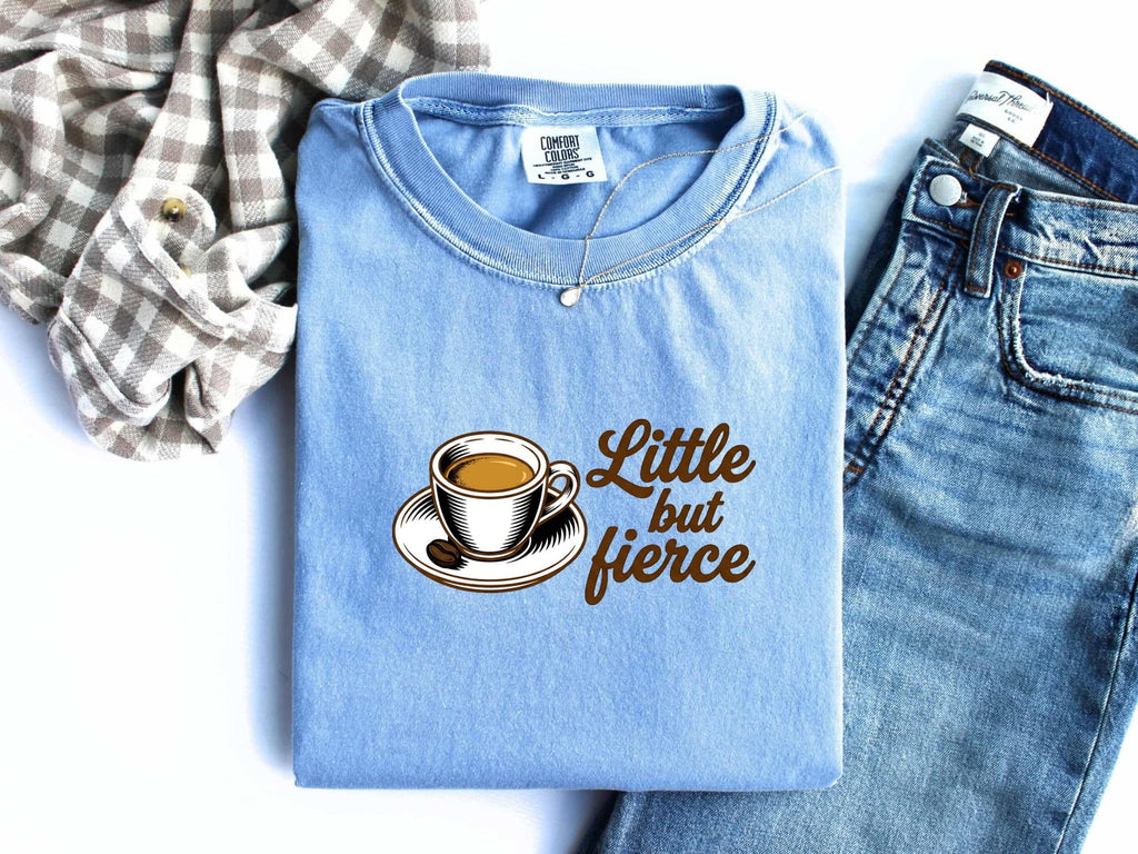 Little But Fierce Coffee Shirt – Funny Espresso Lover Tee