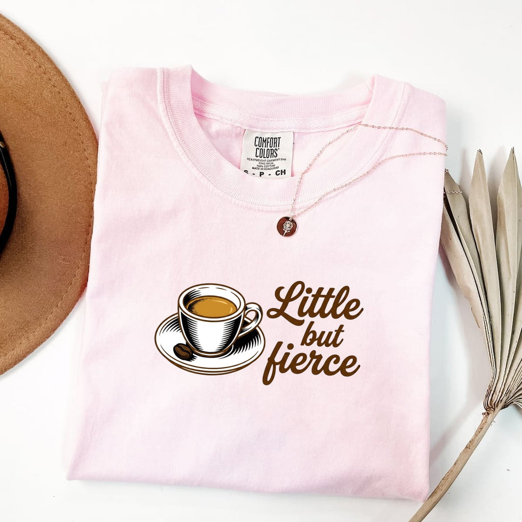 Little But Fierce Coffee Shirt – Funny Espresso Lover Tee