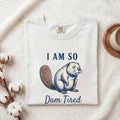 Dam Tired Beaver Shirt – Funny Tired Beaver Graphic Tee