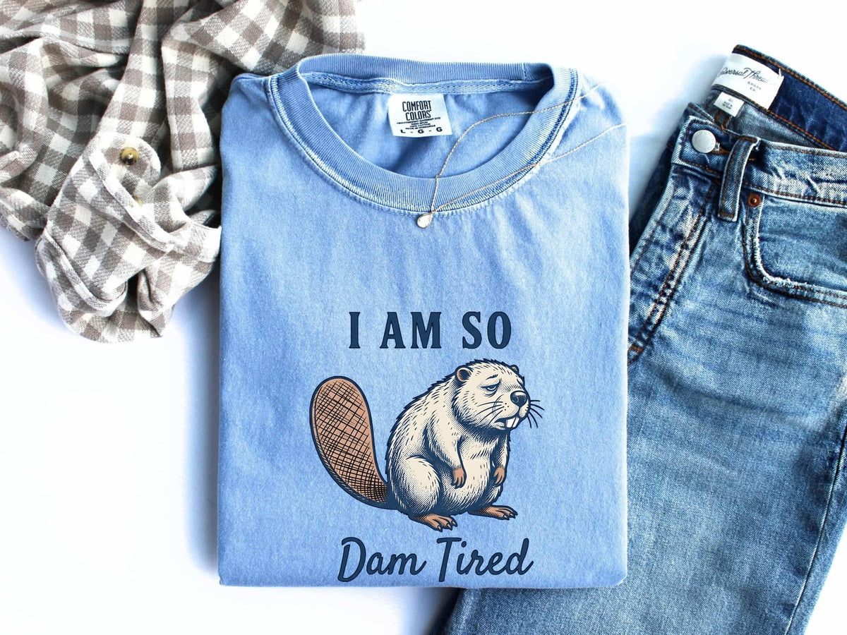 Dam Tired Beaver Shirt – Funny Tired Beaver Graphic Tee