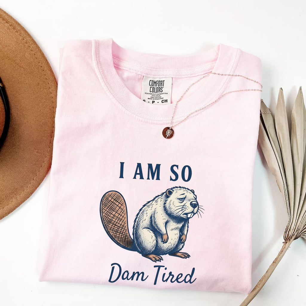 Dam Tired Beaver Shirt – Funny Tired Beaver Graphic Tee