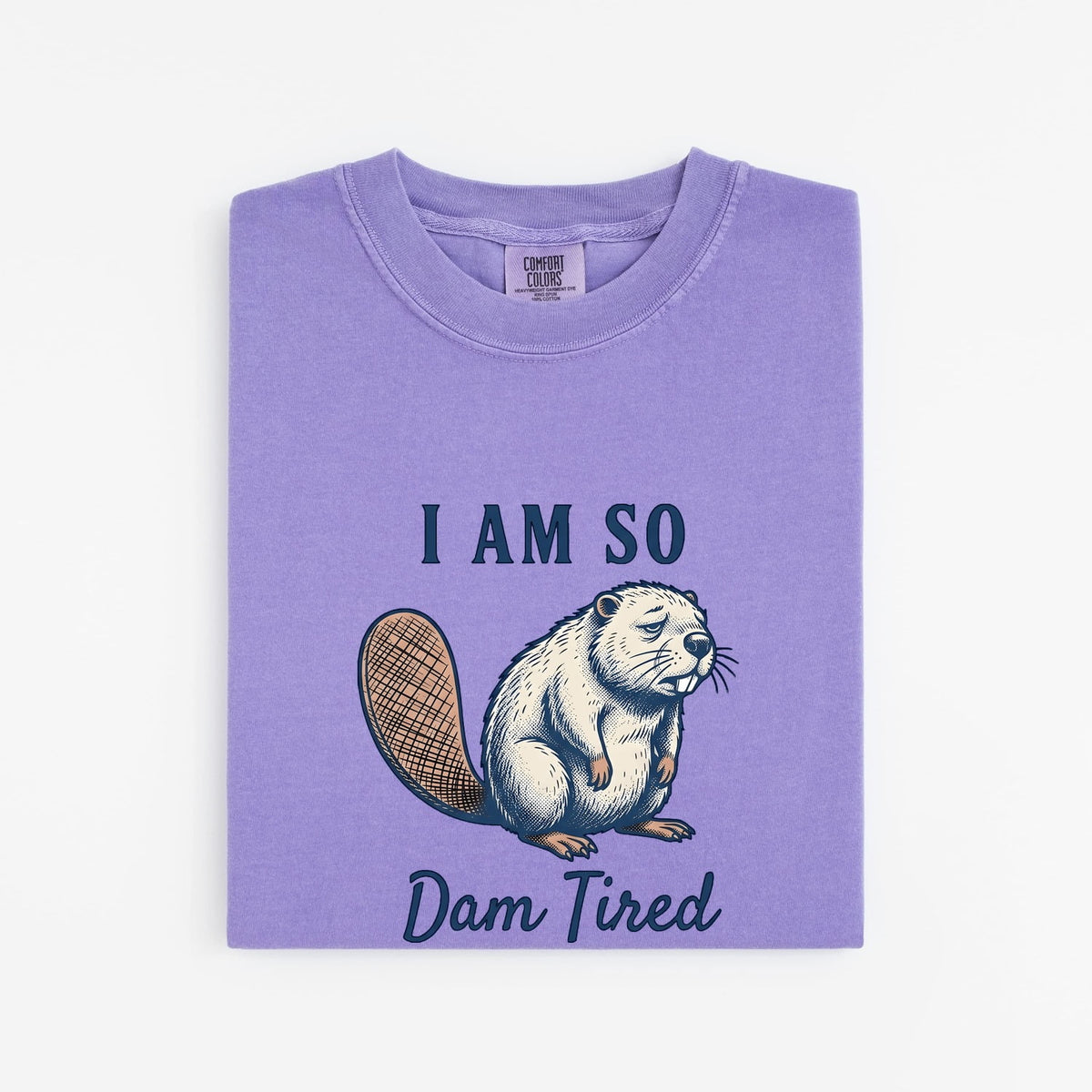 Dam Tired Beaver Shirt – Funny Tired Beaver Graphic Tee