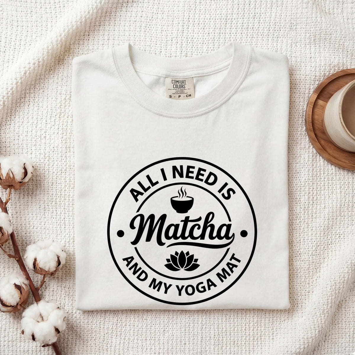 All I Need Is Matcha & My Yoga Mat T-Shirt