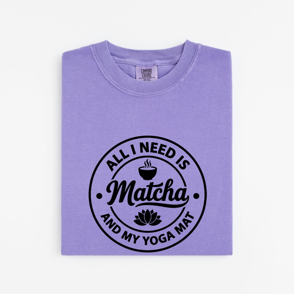 All I Need Is Matcha & My Yoga Mat T-Shirt