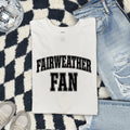 Fairweather Fan T-Shirt – Funny Sports Humor Tee