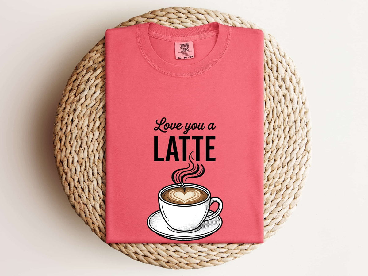 Love You a Latte T-Shirt – Cute Coffee Lover Tee