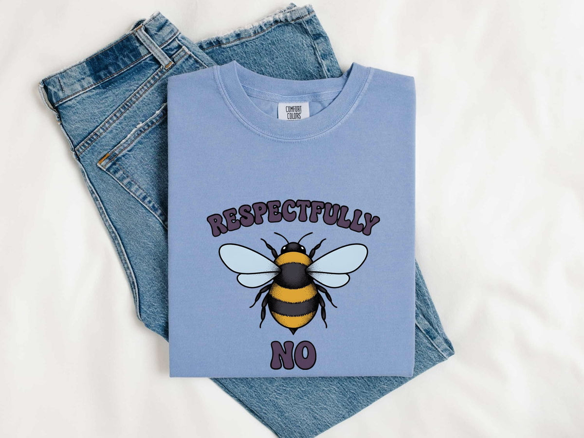 Respectfully No Bumblebee Shirt – Funny Sarcastic Graphic Tee
