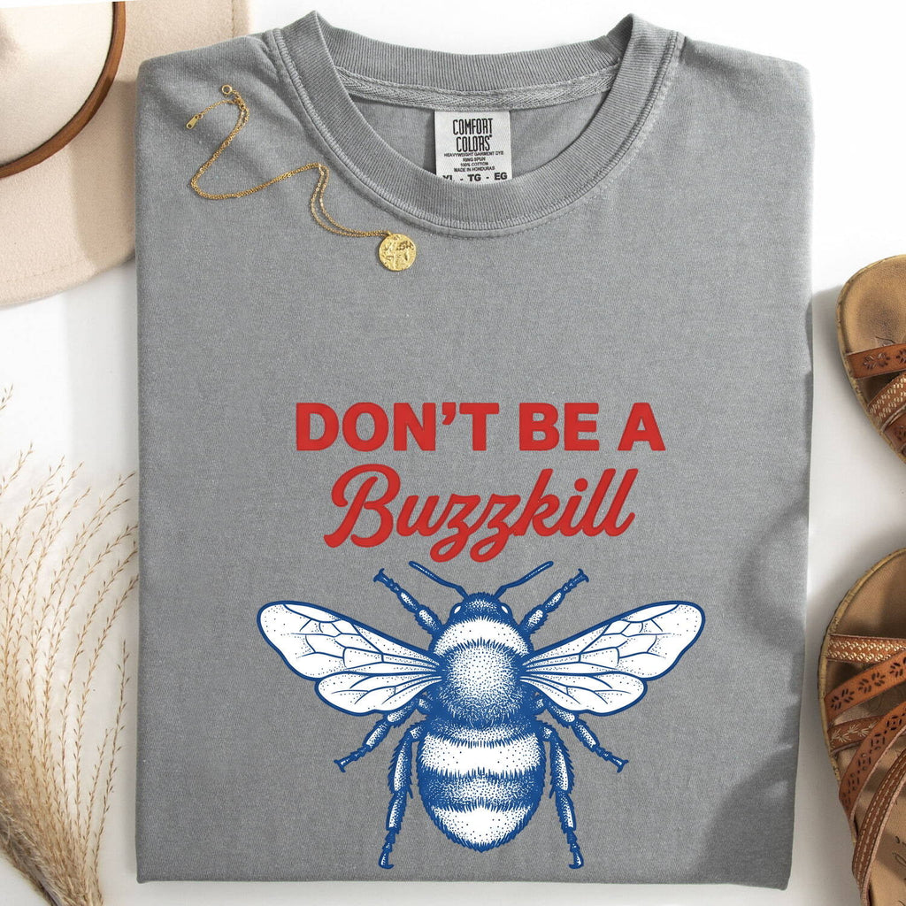 Don't Be a Buzzkill Shirt, Funny Bee Graphic Tee