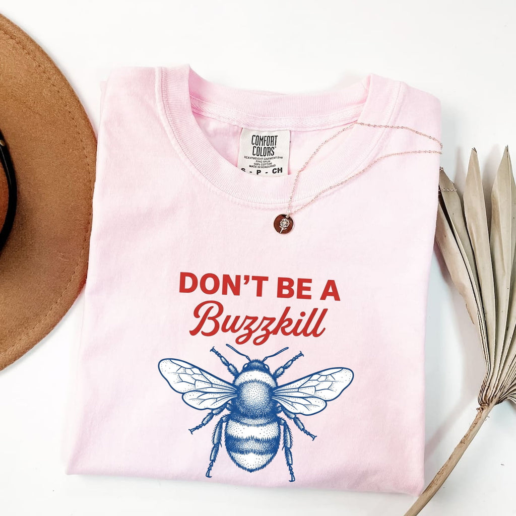Don't Be a Buzzkill Shirt, Funny Bee Graphic Tee