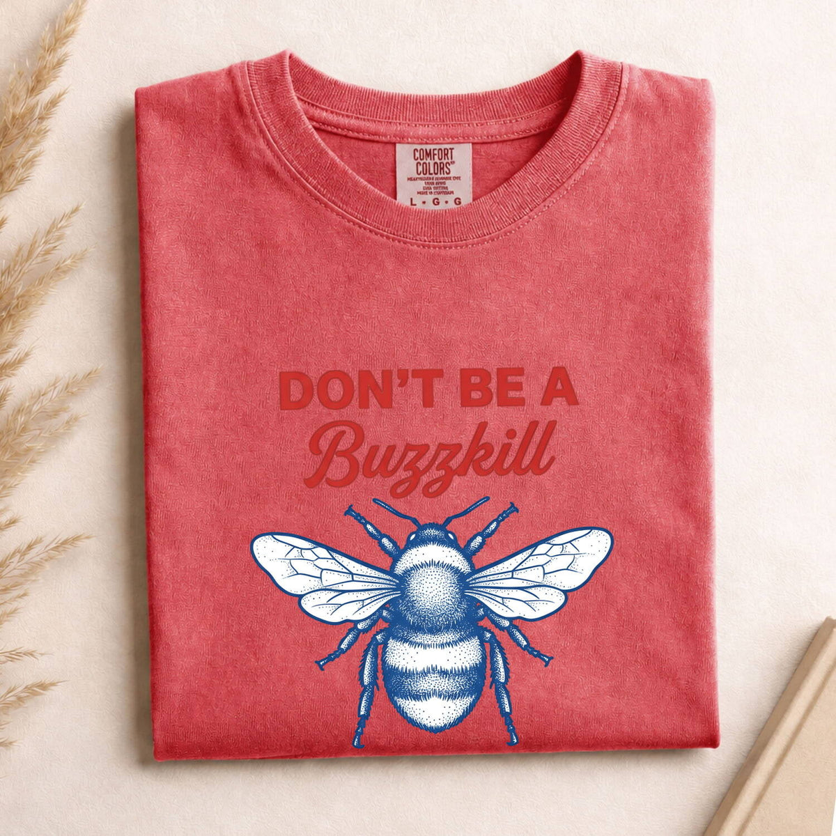 Don't Be a Buzzkill Shirt, Funny Bee Graphic Tee