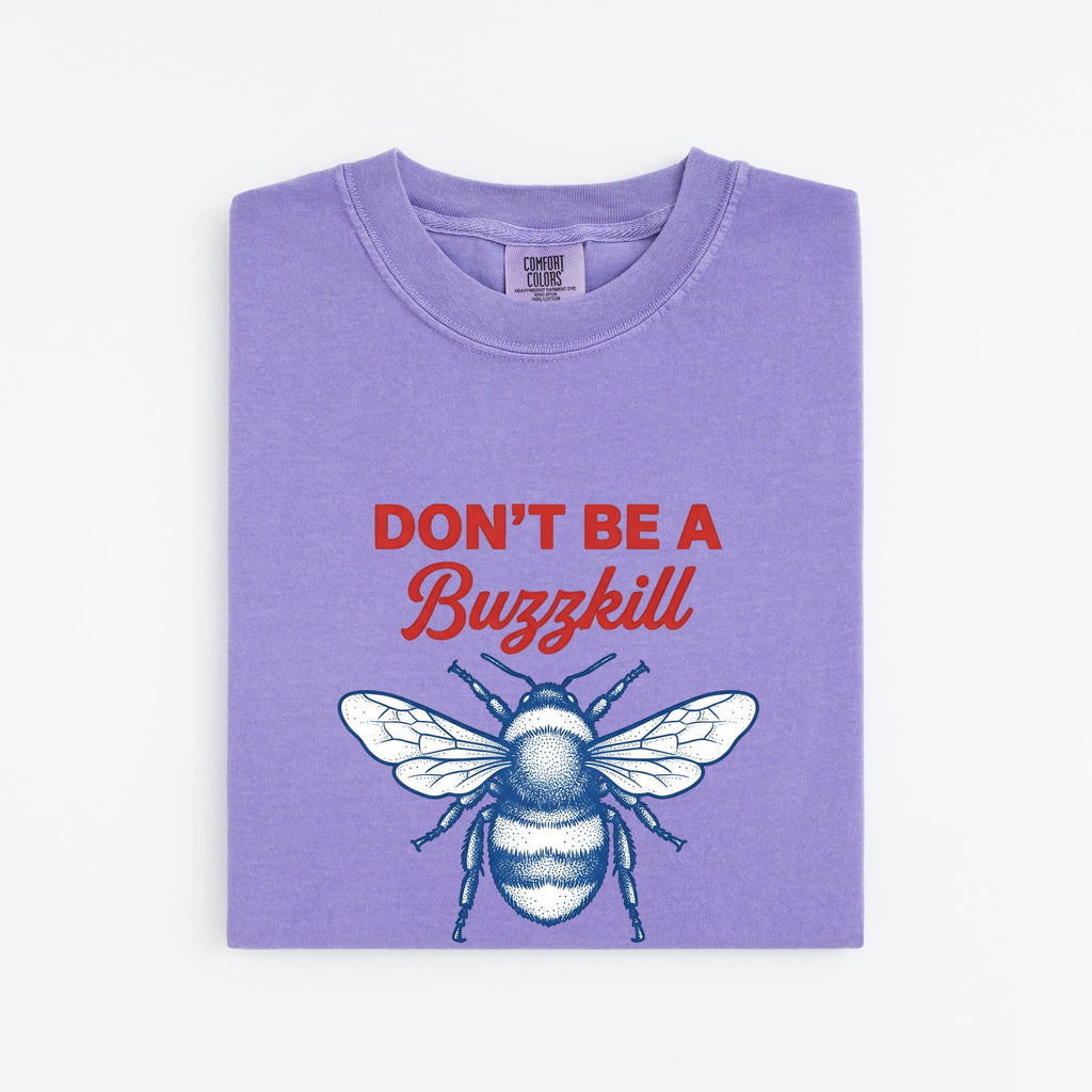 Don't Be a Buzzkill Shirt, Funny Bee Graphic Tee