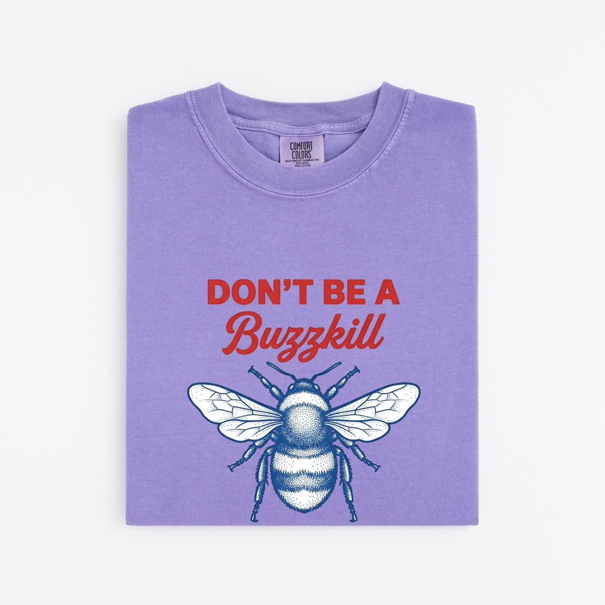 Don't Be a Buzzkill Shirt, Funny Bee Graphic Tee