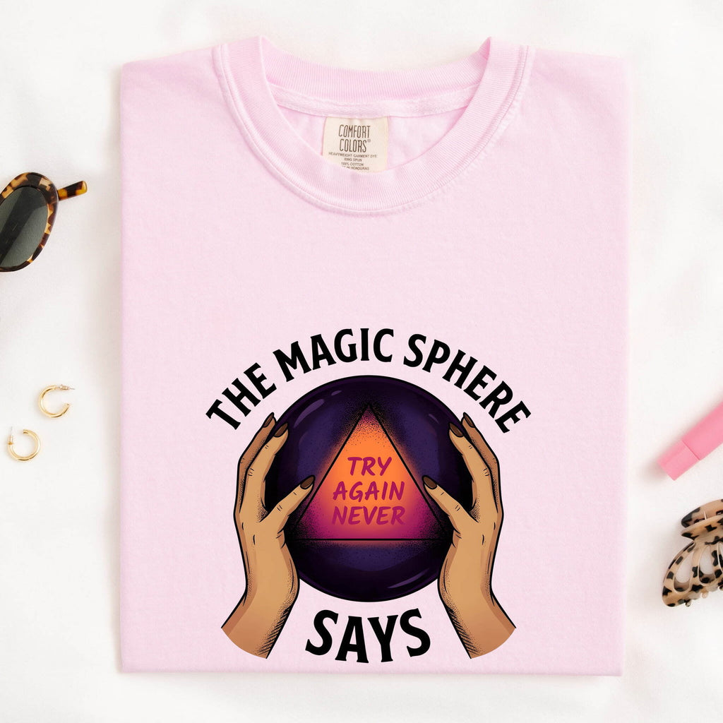 Funny Crystal Ball Shirt, Try Again Never Graphic Tee
