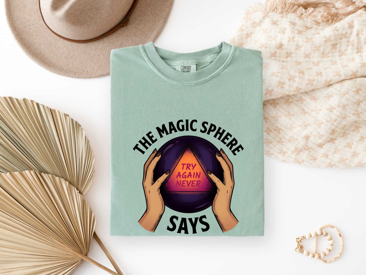 Funny Crystal Ball Shirt, Try Again Never Graphic Tee