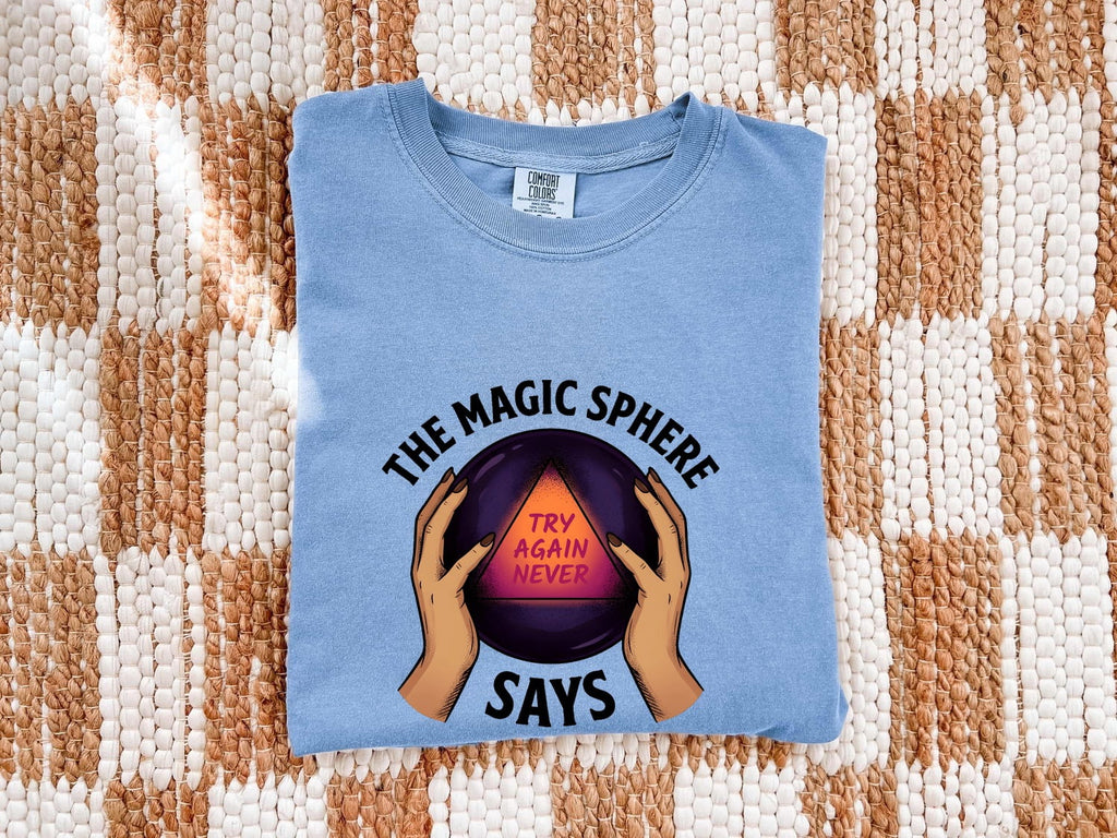 Funny Crystal Ball Shirt, Try Again Never Graphic Tee