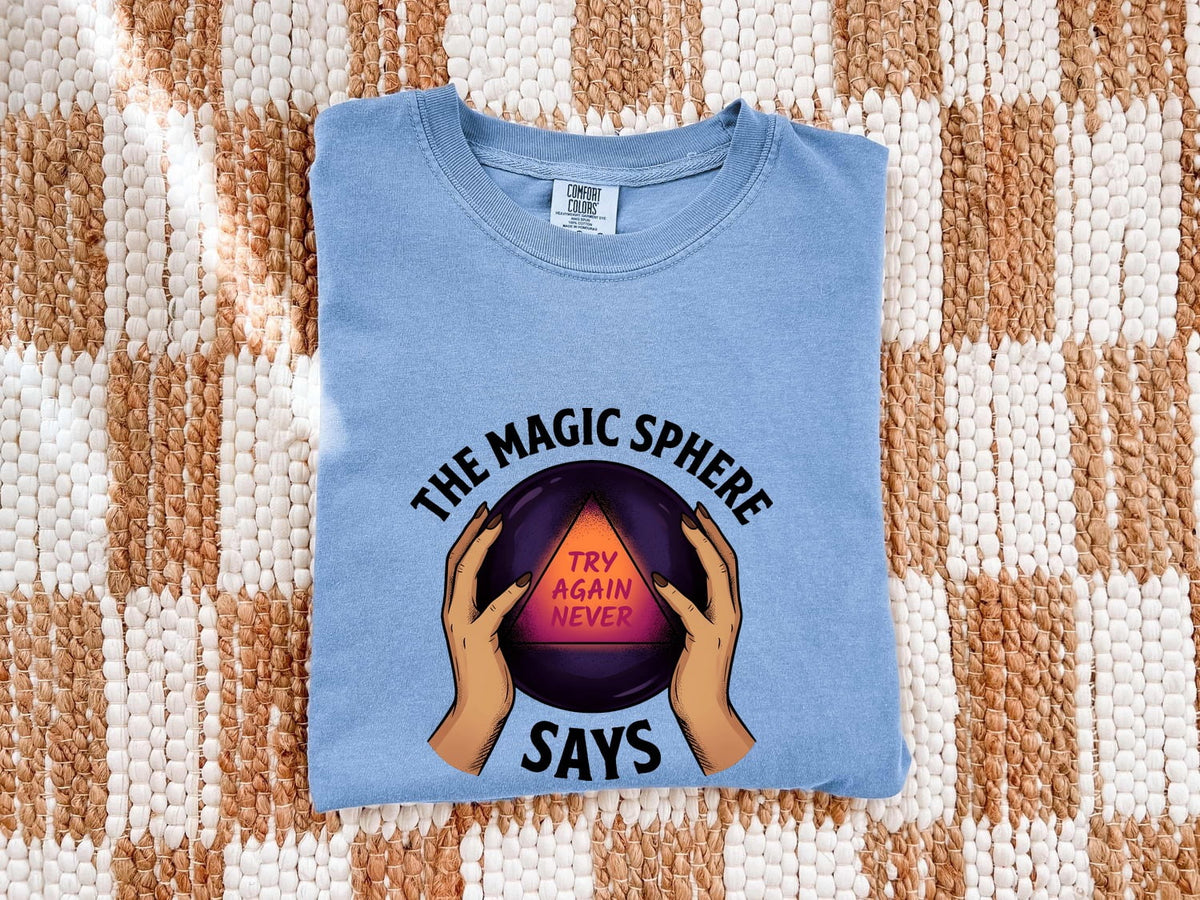Funny Crystal Ball Shirt, Try Again Never Graphic Tee