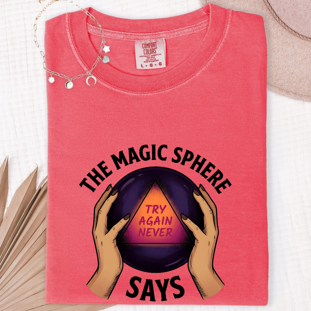 Funny Crystal Ball Shirt, Try Again Never Graphic Tee